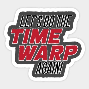 Let's Do the Time Warp Again! Sticker